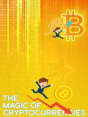cover image of The Magic of Cryptocurrencies